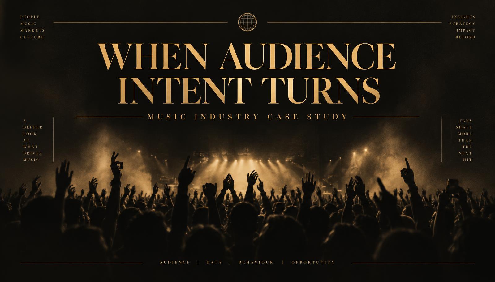 Concert crowd silhouetted in gold stage light beneath the words When Audience Intent Turns, a music industry case study